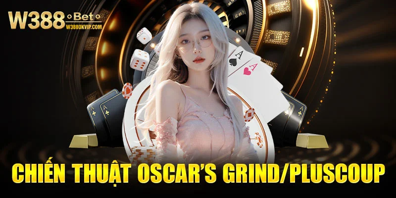 Chiến thuật Oscar’s Grind/Pluscoup trong Roulette W388